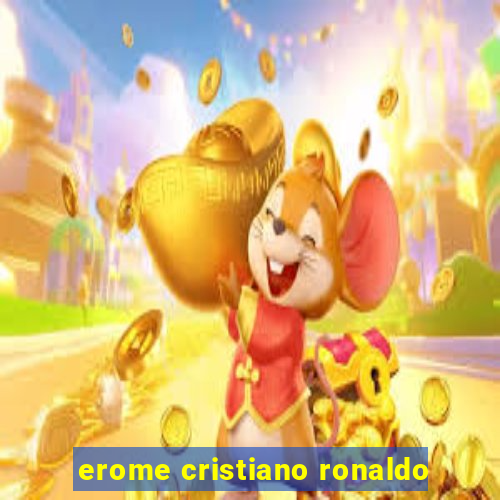 erome cristiano ronaldo